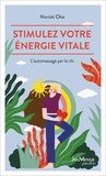 Mantak Chia - Stimulez votre énergie vitale - L'automassage par le chi.