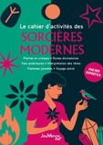  Arthémisia et Véronique Barrau - Le cahier d'activités des sorcières modernes - Pierres et cristaux, runes divinatoires, vies antérieures, interprétation des rêves, flammes jumelles, voyage astral.