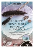 Claire-Jeanne Soulet-Clijsen - Le guide 100 % pratique du voyage au tambour - Explorez les mondes chamaniques.