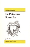 Frank Wedekind - La princesse Russalka et autres récits.
