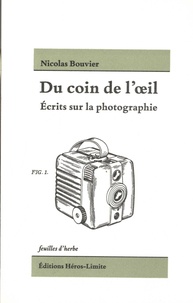 Nicolas Bouvier - Du coin de l'oeil - Ecrits sur la photographie.