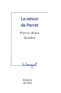 Pierre-Alain Gendre - Le retour de Perret.