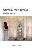 Michel Ianoz - Crimée, mon amour.