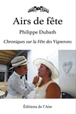 Philippe Dubath - Airs de Fête - Chroniques sur la Fête des Vignerons.