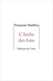 Françoise Matthey - L'Arche des fous.