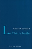 Gaston Cherpillod - Le chêne brûlé.