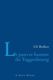 Ulrich Bräker - Le pauvre homme de Toggenbourg.
