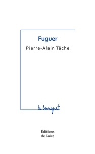 Pierre-Alain Tâche - Fuguer.
