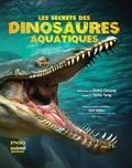 Chuang Zhao et Yang Yang - Les secrets des dinosaures aquatiques.
