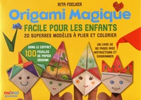 Rita Foelker - Origami magique facile pour les enfants - 20 superbes modèles à plier et colorier.