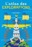 Francesco Tomasinelli et Ignazio Fulghesu - L'atlas des explorations - Les hommes et les femmes à la découverte du monde et de l'Univers.