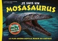 Zhao Chuang et Yang Yang - Je suis un Mosasaurus - Le plus grand reptile marin du Crétacé.