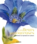 Stéphane Hette et Frédéric Hendoux - Les fleurs amoureuses - Ou comment se reproduire en couleurs.
