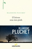 Blandine Pluchet - L'Univers sous mes pieds.
