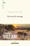 Arnaud Villani - Etre avec le sauvage.