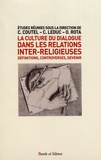 Charles Coutel et Christophe Leduc - La culture du dialogue dans les relations inter-religieuses - Définitions, controverses, devenir.