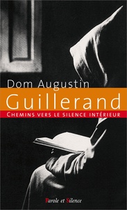 Augustin Guillerand - Chemins vers le silence intérieur avec Dom Guillerand.