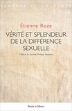 Etienne Roze - Vérité et splendeur de la différence sexuelle.