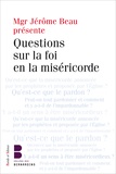 Jérôme Beau et Eric Morin - Questions sur la foi en la miséricorde.