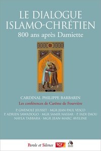 Philippe Barbarin - Le dialogue islamo-chrétien - 800 ans après Damiette.