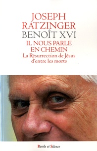  Benoît XVI - Il nous parle en chemin - La Résurrection de Jésus d'entre les morts.