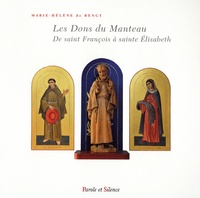 Marie-Hélène de Bengy - Les Dons du Manteau - De saint François à sainte Elisabeth.