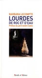 Barbara Lecompte - Lourdes - De roc et d'eau.