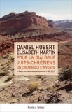 Daniel Hubert et Elisabeth Martin - Pour un dialogue juifs-chrétiens - Un chemin qui s'invente.
