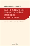 Benoît-Dominique de La Soujeole - La vie consacrée dans le mystère du Christ et de l'Eglise.
