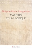 Philippe-Marie Margelidon - Maritain et la mystique - Actes du colloque des 10-11 mai 2019 à Toulouse (ICT).
