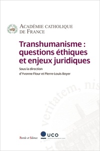 Yvonne Flour et Pierre-Louis Boyer - Transhumanisme - Questions éthiques et enjeux juridiques.