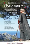 Bernard Meunier et Elie Ayroulet - "Osez vivre !", Saint Irénée vous y invite - Les Conférences de Carême 2020 du Diocèse de Lyon.