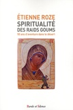 Etienne Roze - Spiritualité des raids Goums - 50 ans d'aventure dans le désert.