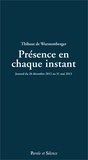 Thibaut de Wurstemberger - Présence en chaque instant - Journal du 26 décembre 2012 au 31 décembre 2013.
