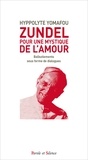 Hippolyte Yomafou - Zundel : pour une mystique de l'amour - Balbutiements sous forme de dialogues.