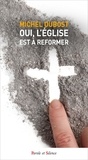 Michel Dubost - Oui, l'Eglise est à réformer.