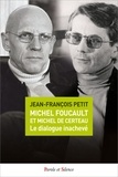 Jean-François Petit - Michel Foucault et Michel de Certeau, le dialogue inachevé.