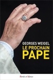 Georges Weigel - Le prochain pape - La charge pétrinienne et une Eglise en mission.
