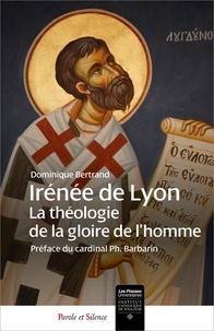Dominique Bertrand - Irénée de Lyon - Théologie de la gloire de l'homme.