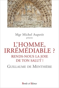 Guillaume de Menthière - L'homme, irrémédiable ? - Rends-nous la joie de ton salut !.