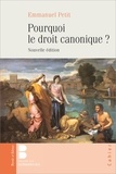 Emmanuel Petit - Pourquoi le droit canonique ?.