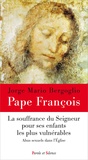  Pape François - La souffrance du Seigneur pour ses enfants les plus vulnérables - Les abus sexuels dans l'Eglise.