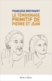 Françoise Breynaert - Le témoignage primitif de Pierre et Jean.