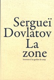 Sergueï Dovlatov - La zone - Souvenirs d'un gardien de camp.