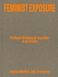 Federica Martini et Julia Taramarcaz - Feminist Exposure - Pratiques féministes de l'exposition et de l'archive.