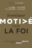 Timothy Keller et Andy Crouch - Investisseur motivé par la foi - Chaque investissement connaît un impact. Quel est le nôtre ?.