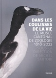 Michel Sartori - Dans les coulisses de la vie - Le Musée cantonal de zoologie 1818-2022.