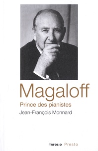 Jean-François Monnard - Magaloff, prince des pianistes.