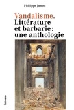 Philippe Junod - Vandalisme - Littérature et barbarie: une anthologie.