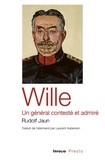 Rudolf Jaun - Wille - Un général contesté et admiré.
